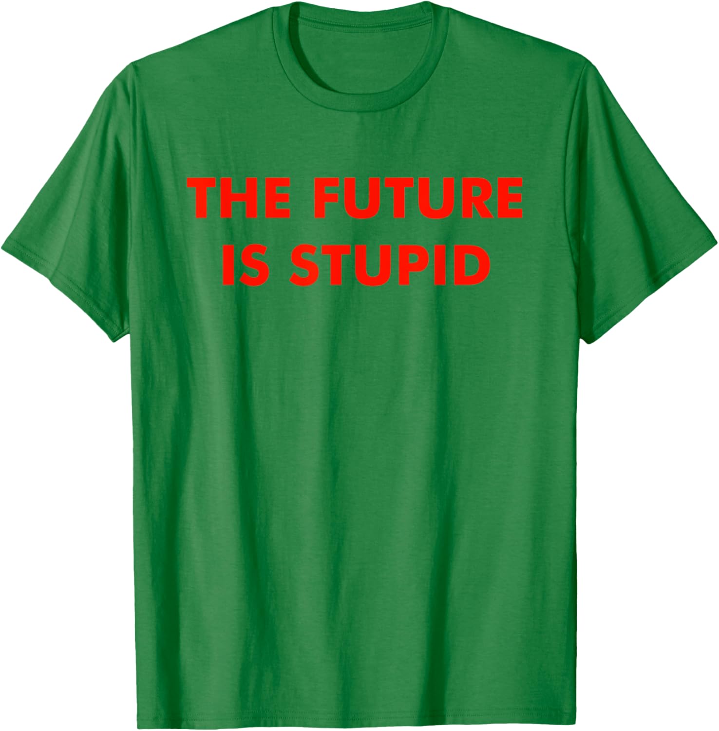 Trendy Future Is Stupid Design T-Shirt for Unique Style Lovers - 26