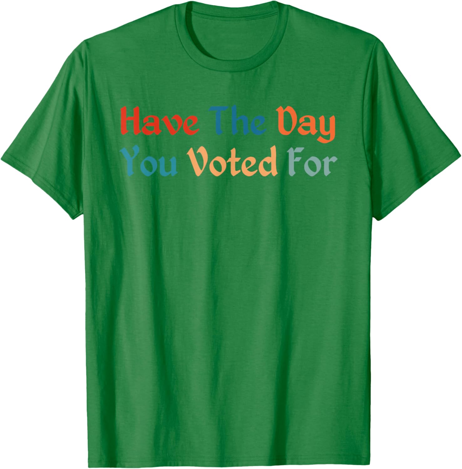 Retro Vintage T-Shirt for Election Day | Have The-Day You Voted For - 5