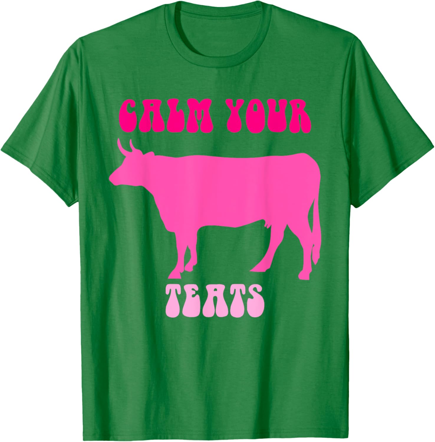 Calm Your Teats Funny Cow Heifer T-Shirt for Farmers and Ranchers - 1