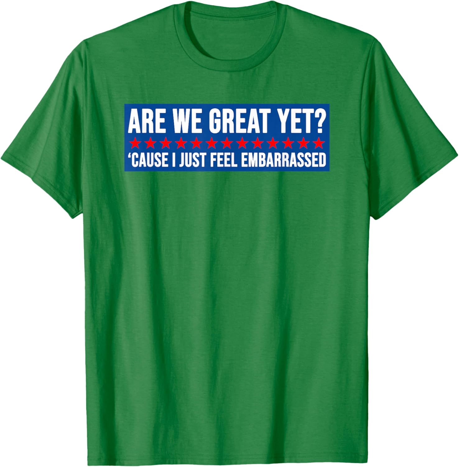 Are We Great Yet? Humorous Embarrassed Design T-Shirt for Casual Style - 23