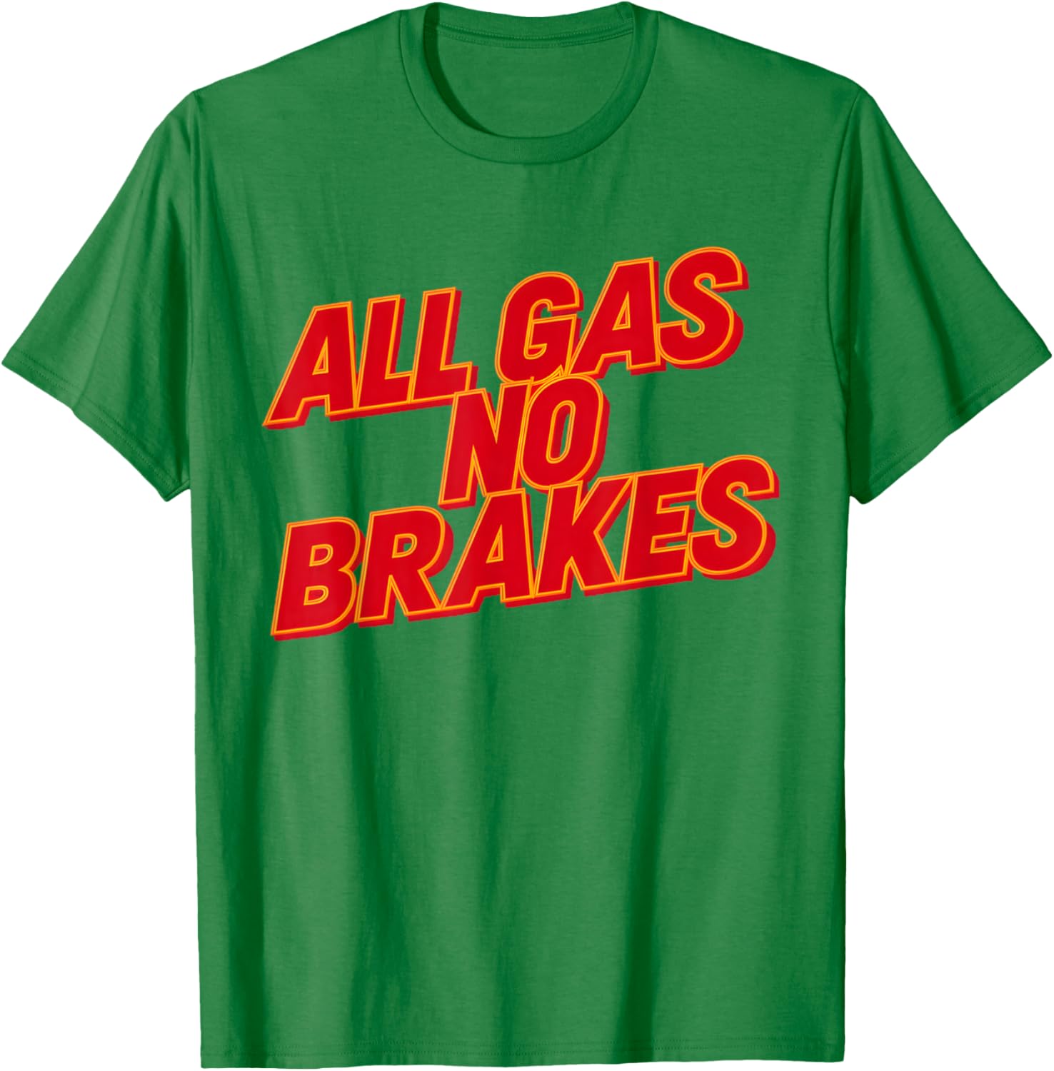 All Gas No Brakes Inspirational Quote T-Shirt for Motivation and Style - 14