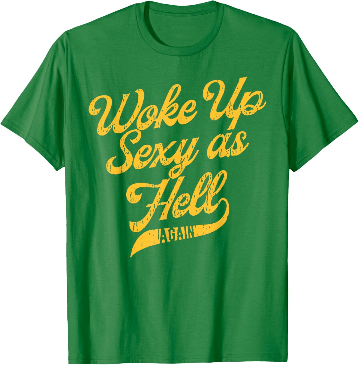 Woke Up Sexy As Hell Again T-Shirt for Stylish Comfort and Confidence - 6