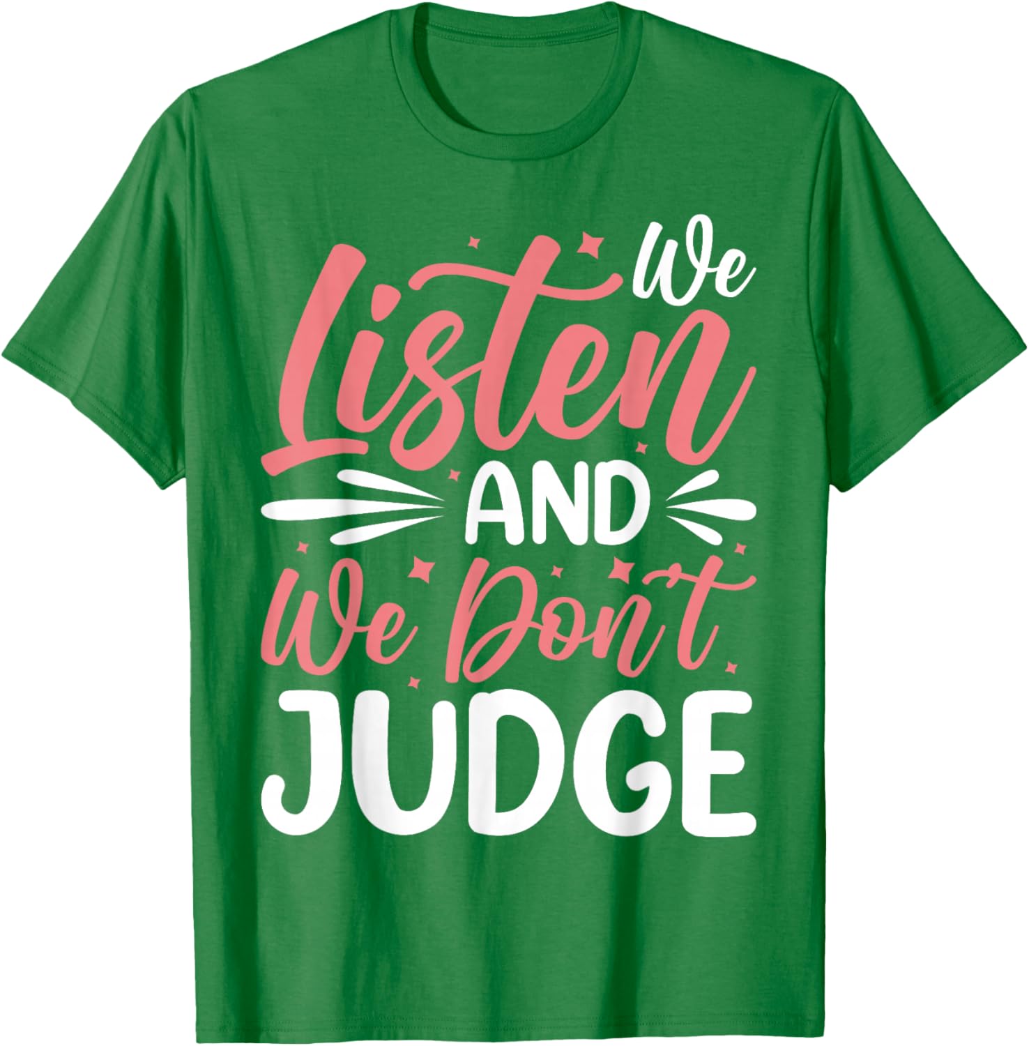 We Listen And We Don't Judge T-Shirt for Comfort and Style - 7