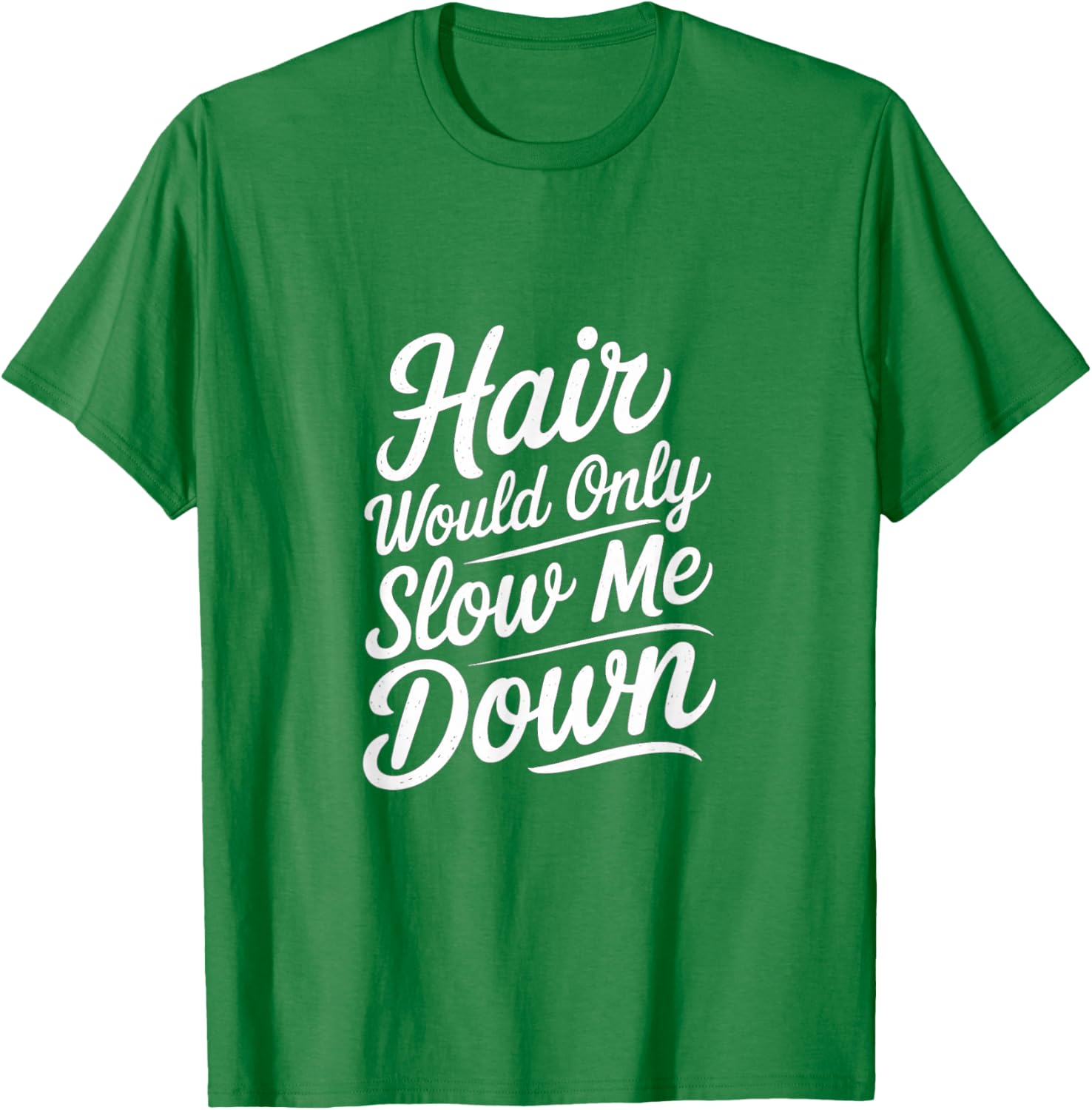 Bald Confidence T-Shirt - Hair Slows Me Down Funny Graphic Tee - 5