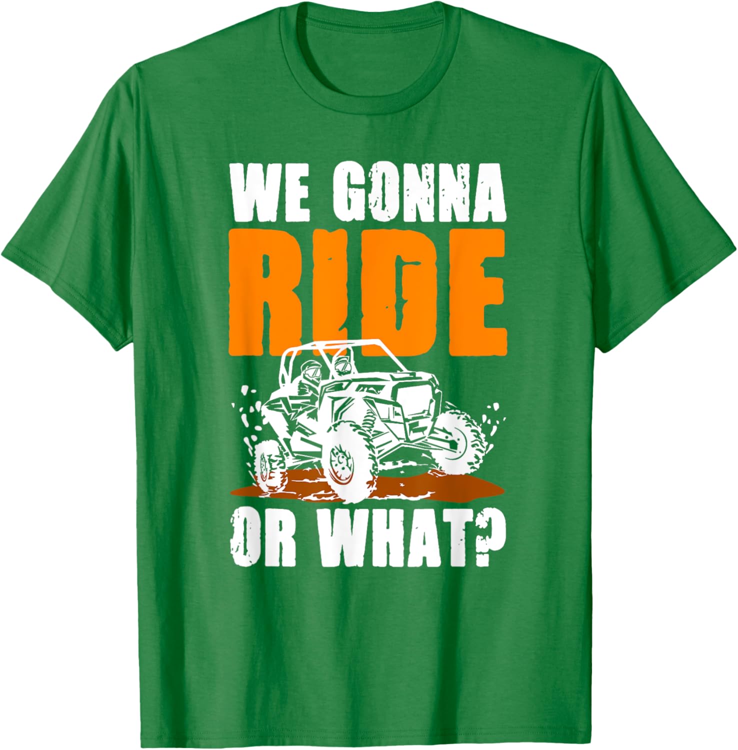 We Gonna Ride or What UTV SXS T-Shirt for Adventure Lovers - 3