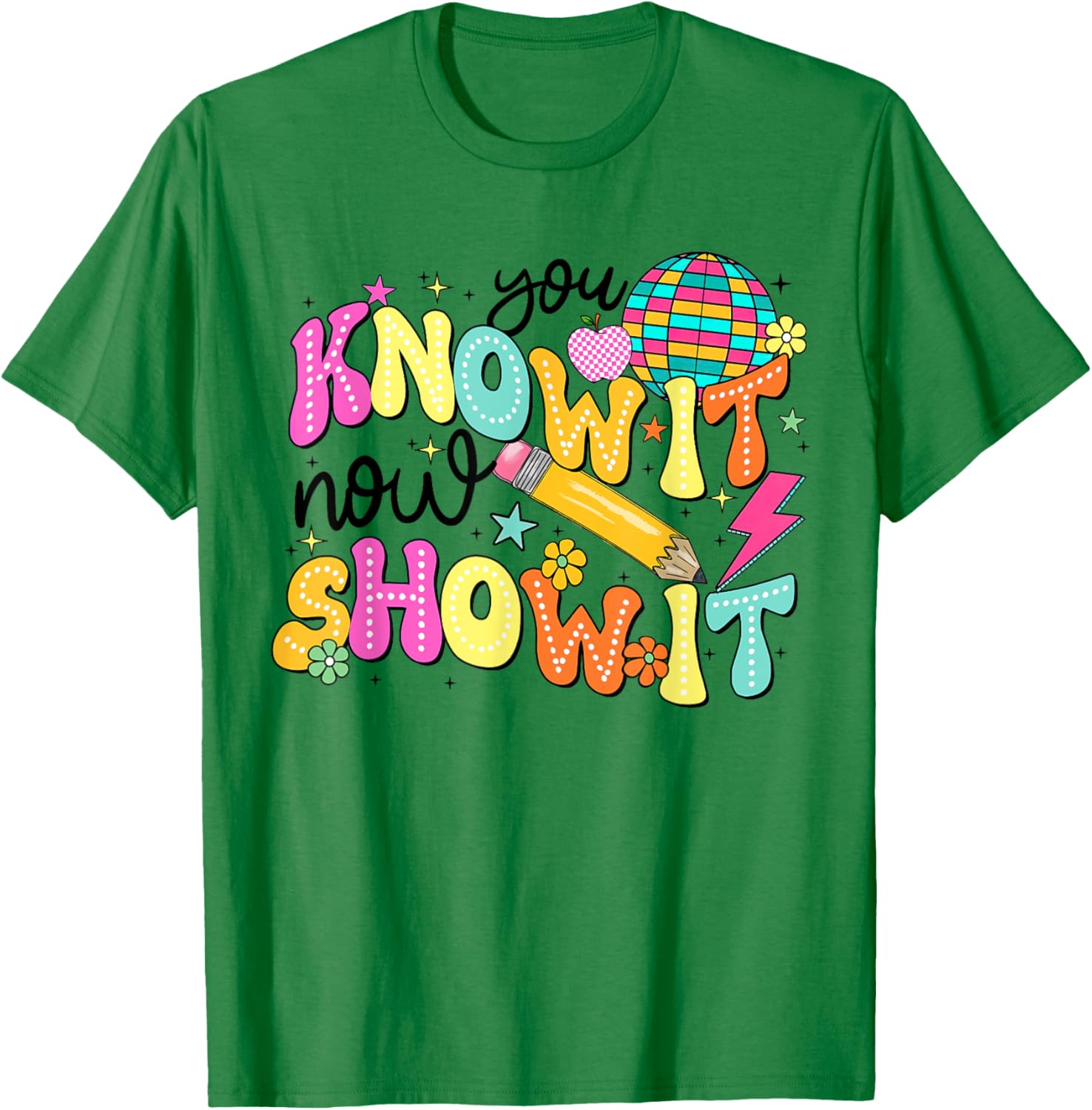 You Know It Now Show It State Testing Day Teacher T-Shirt for Educators - 1