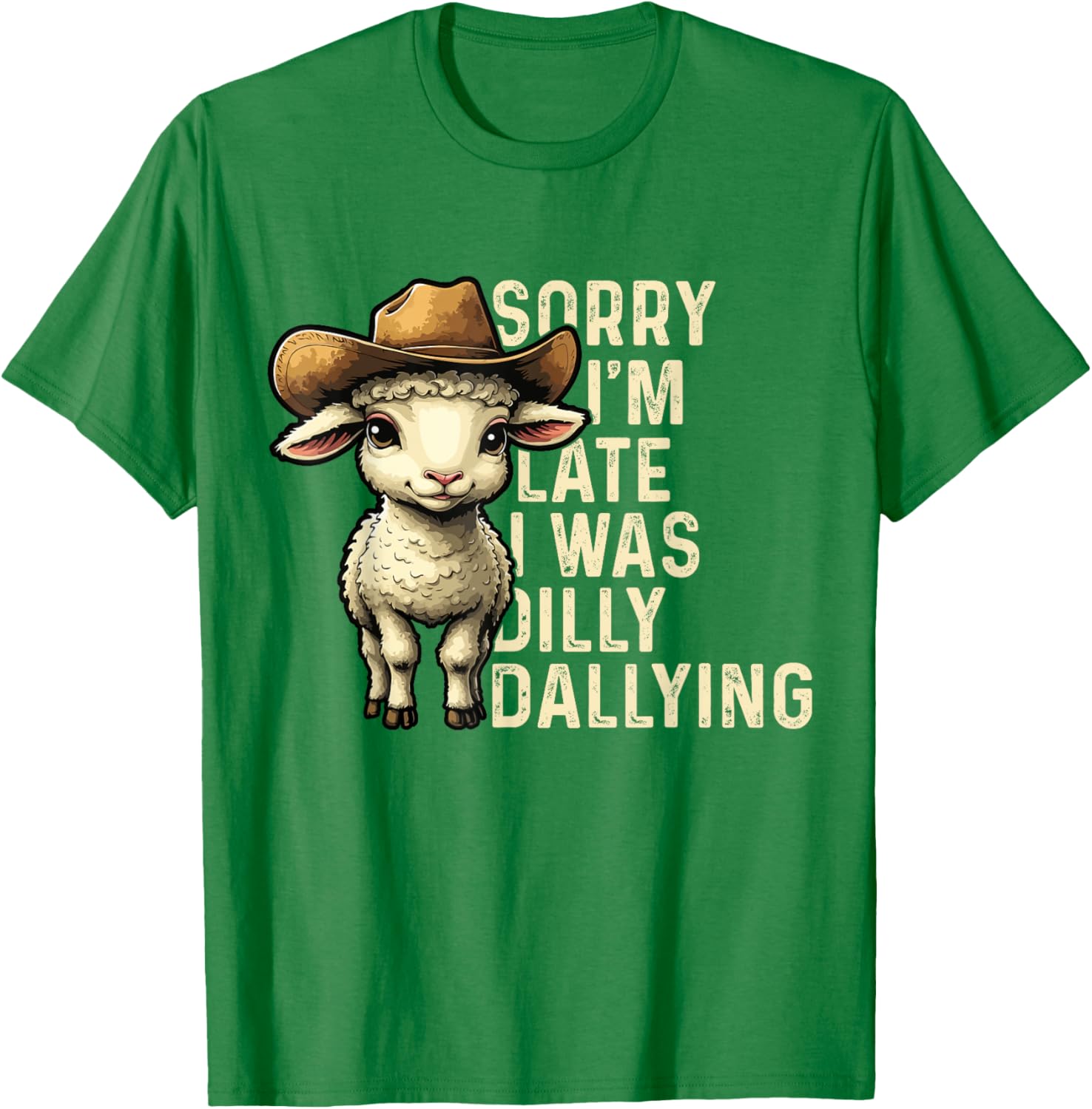 Sorry I'm Late I Was Dilly Dallying Funny T-Shirt for Men and Women - 19