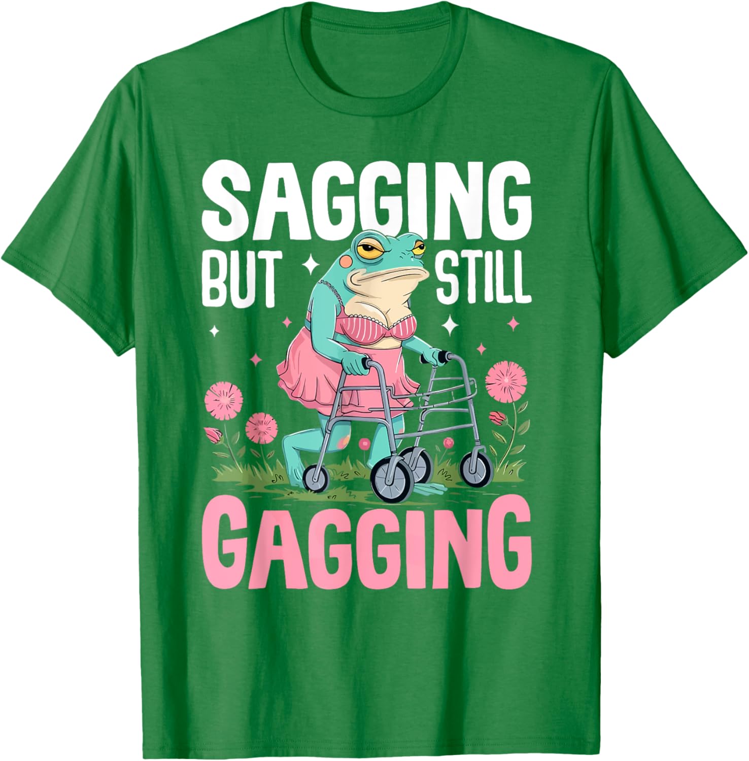 Funny Frog Meme T-Shirt for Women - Sagging But Still Gagging Humor - 18