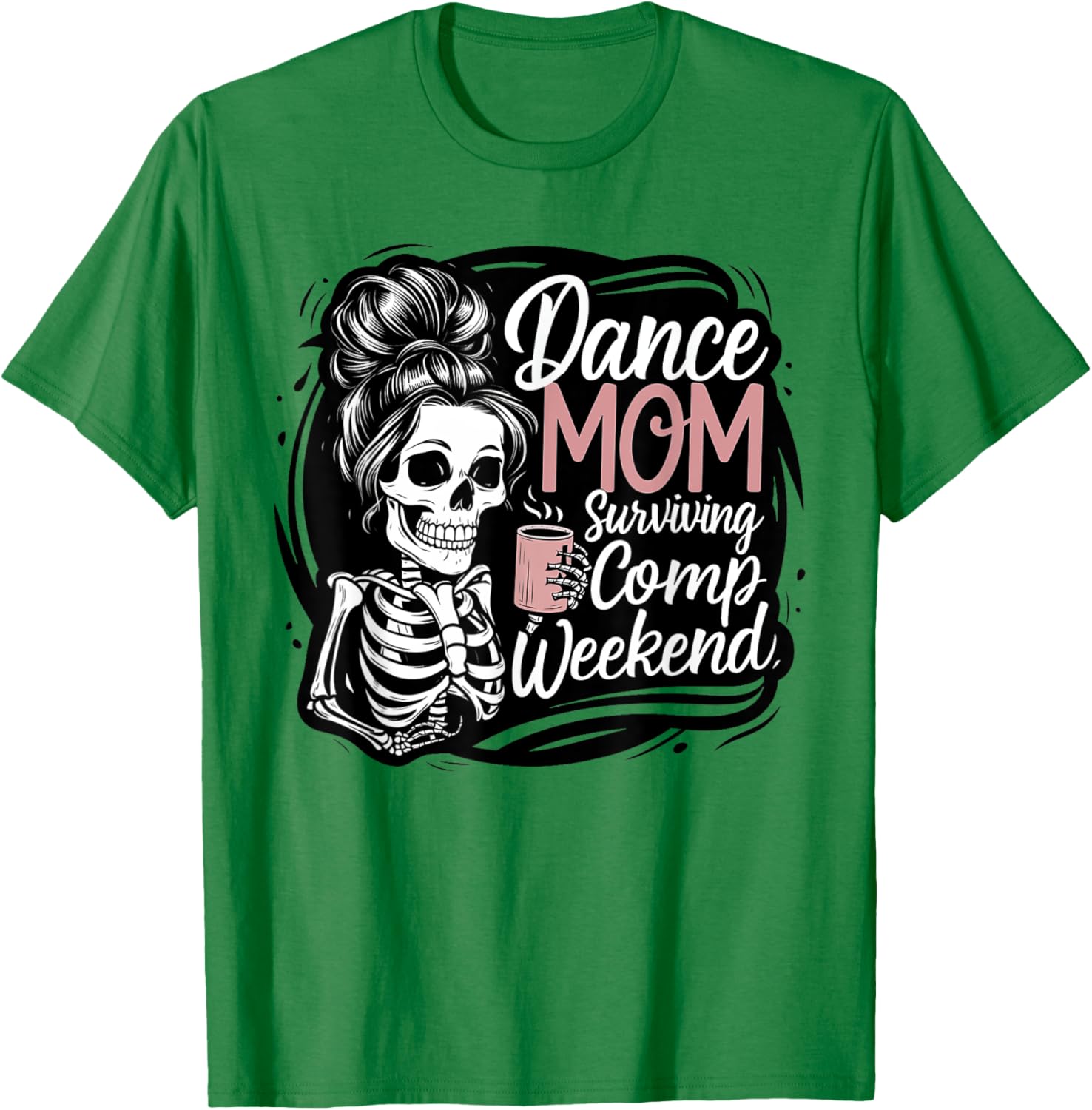 Funny Dance Mom Comp Weekend Survival T-Shirt for Happy Mother's Day - 23