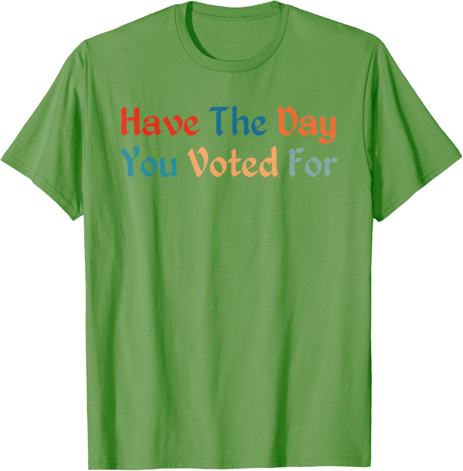 Retro Vintage T-Shirt for Election Day | Have The-Day You Voted For - 2