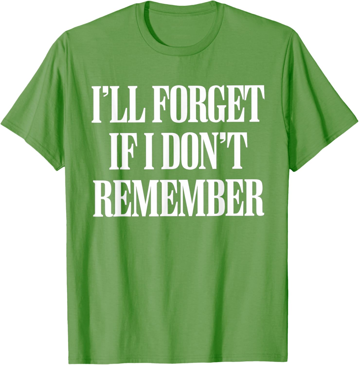 Sarcastic I'll Forget If I Don't Remember T-Shirt for Forgetful Women - 8