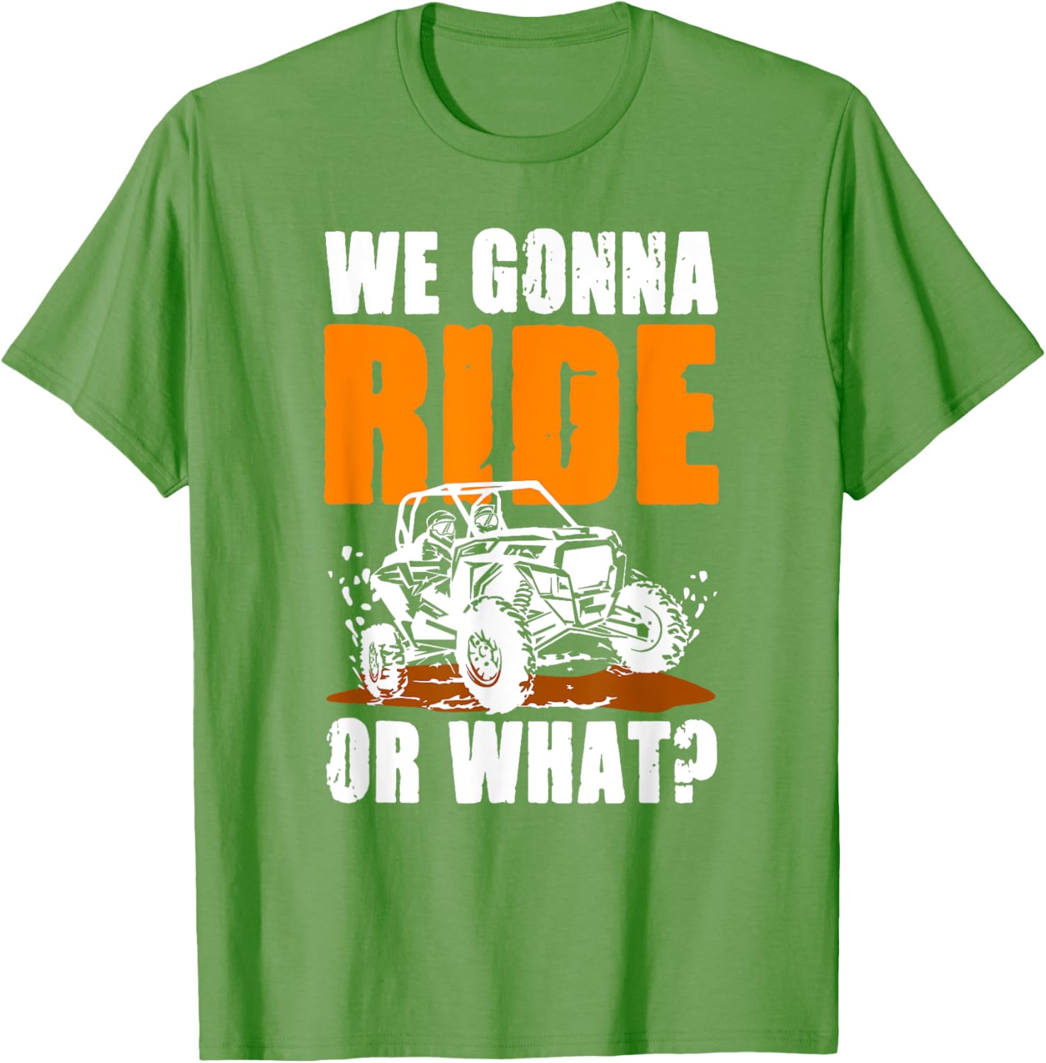 We Gonna Ride or What UTV SXS T-Shirt for Adventure Lovers - 10