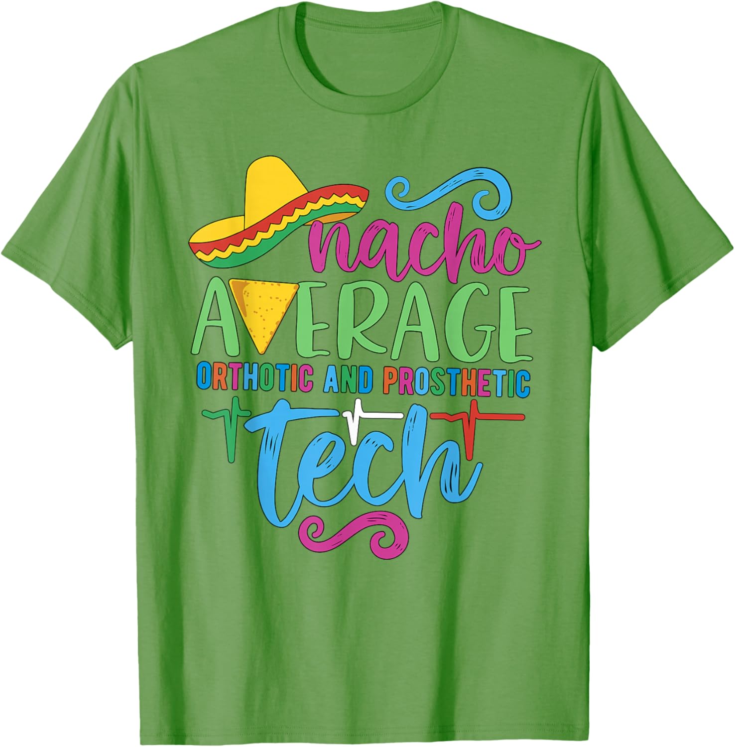 Cinco De Mayo Nacho Average Orthotic and Prosthetic Tech T-Shirt - 17