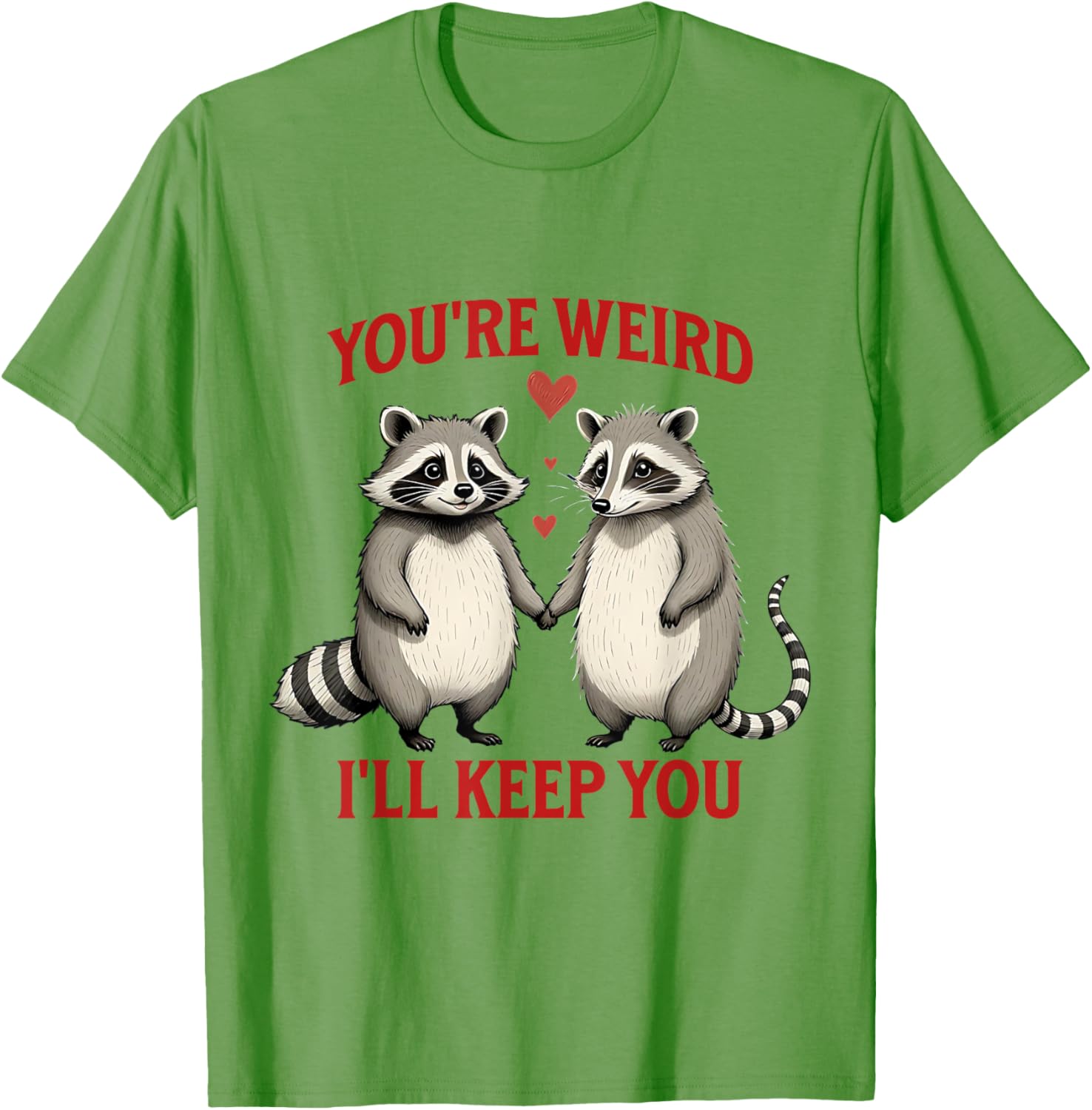 You're Weird I'll Keep You Raccoon Possum Valentines Day T-Shirt - 10