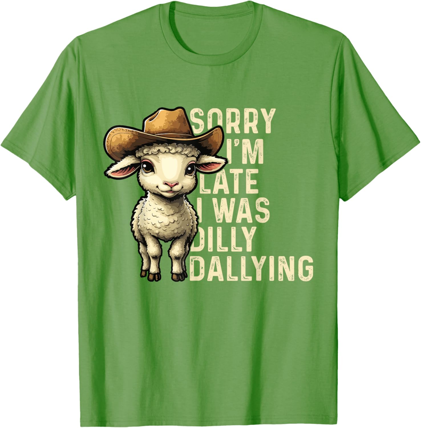 Sorry I'm Late I Was Dilly Dallying Funny T-Shirt for Men and Women - 16
