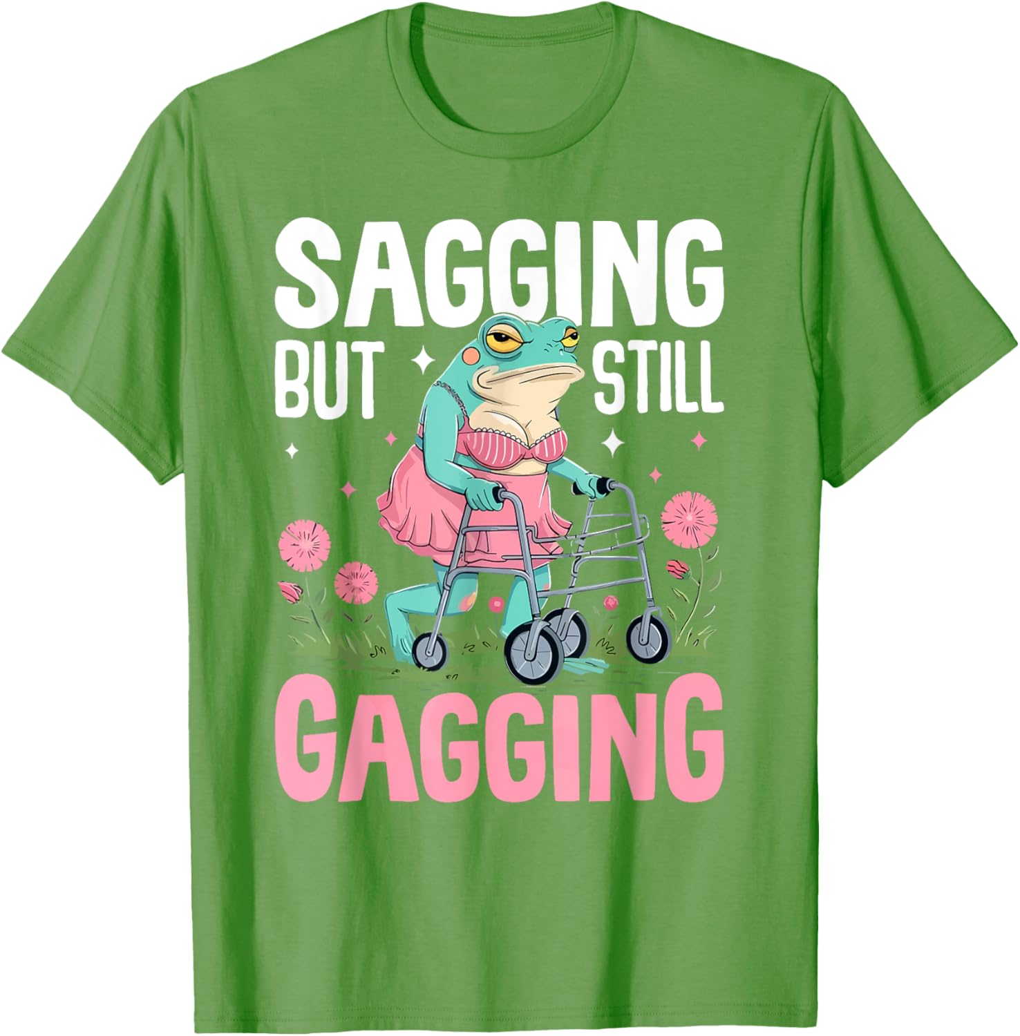 Funny Frog Meme T-Shirt for Women - Sagging But Still Gagging Humor - 13