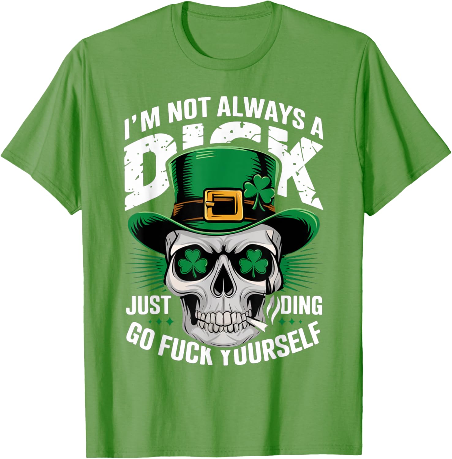 Skull Humor Tee I'm Not Always A Dick Just Kidding Go F Yourself T-Shirt - 16