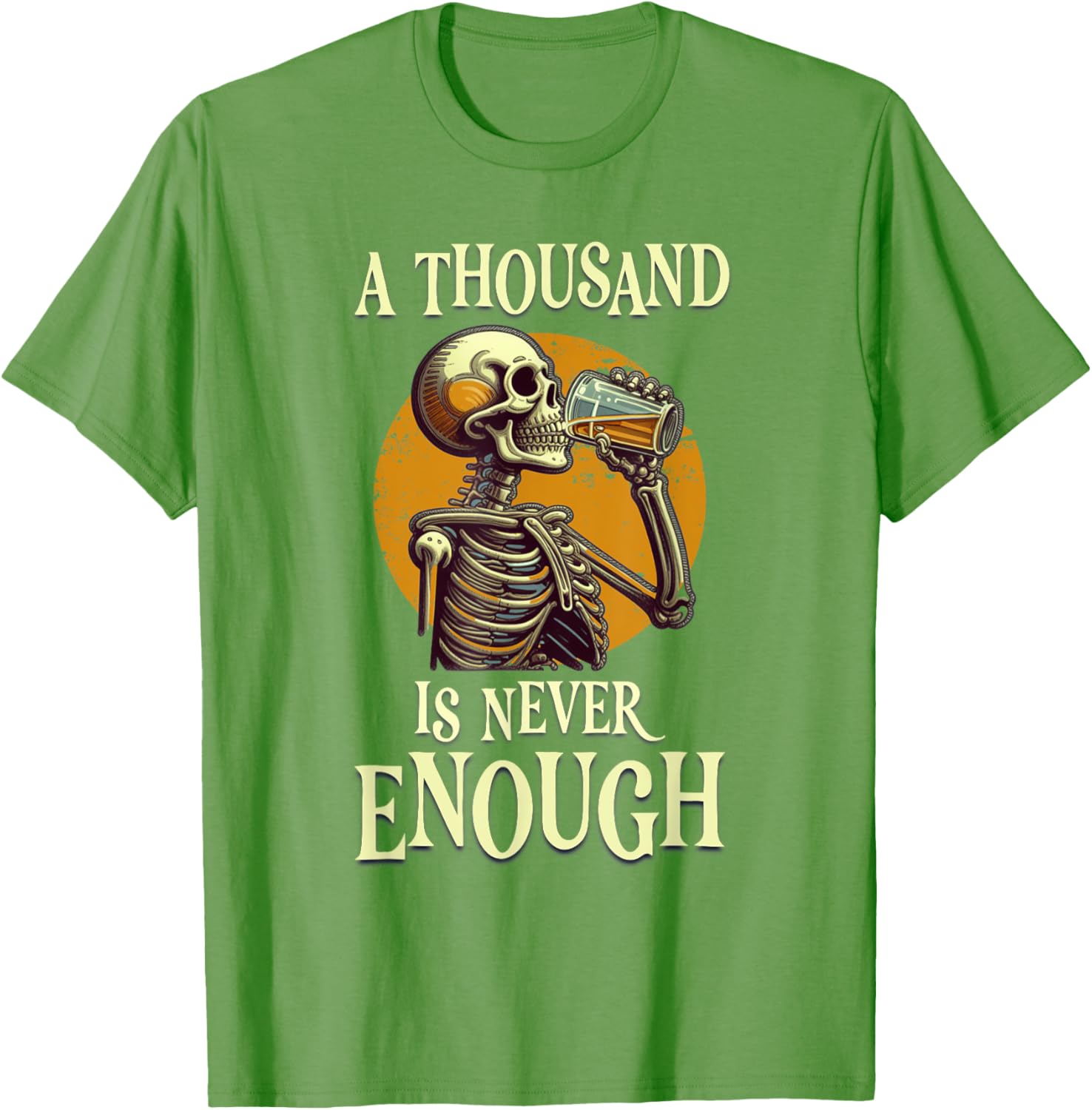 A Thousand Is Never Enough Skeleton Sobriety AA Recovery T-Shirt - 24