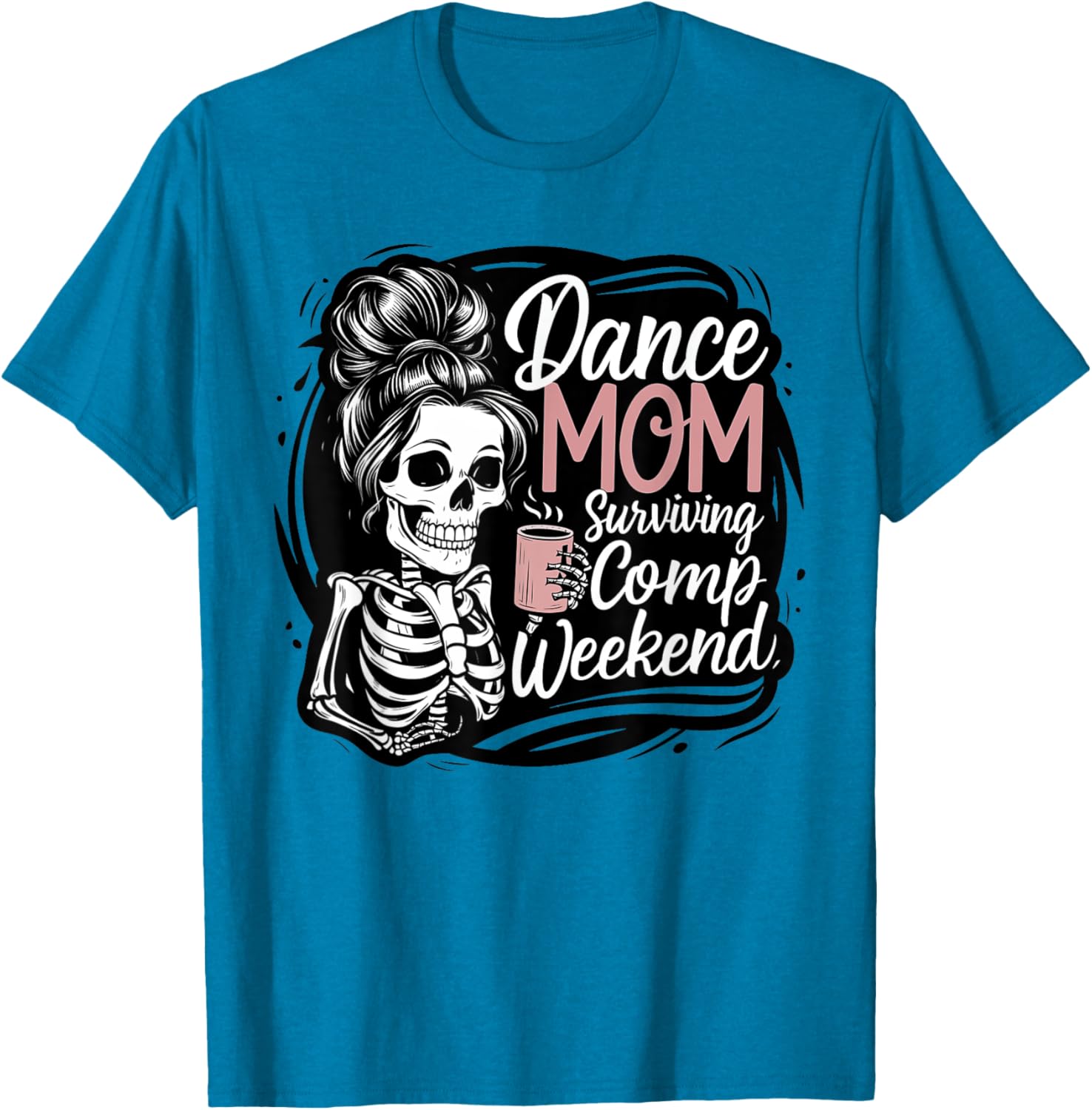 Funny Dance Mom Comp Weekend Survival T-Shirt for Happy Mother's Day - 12