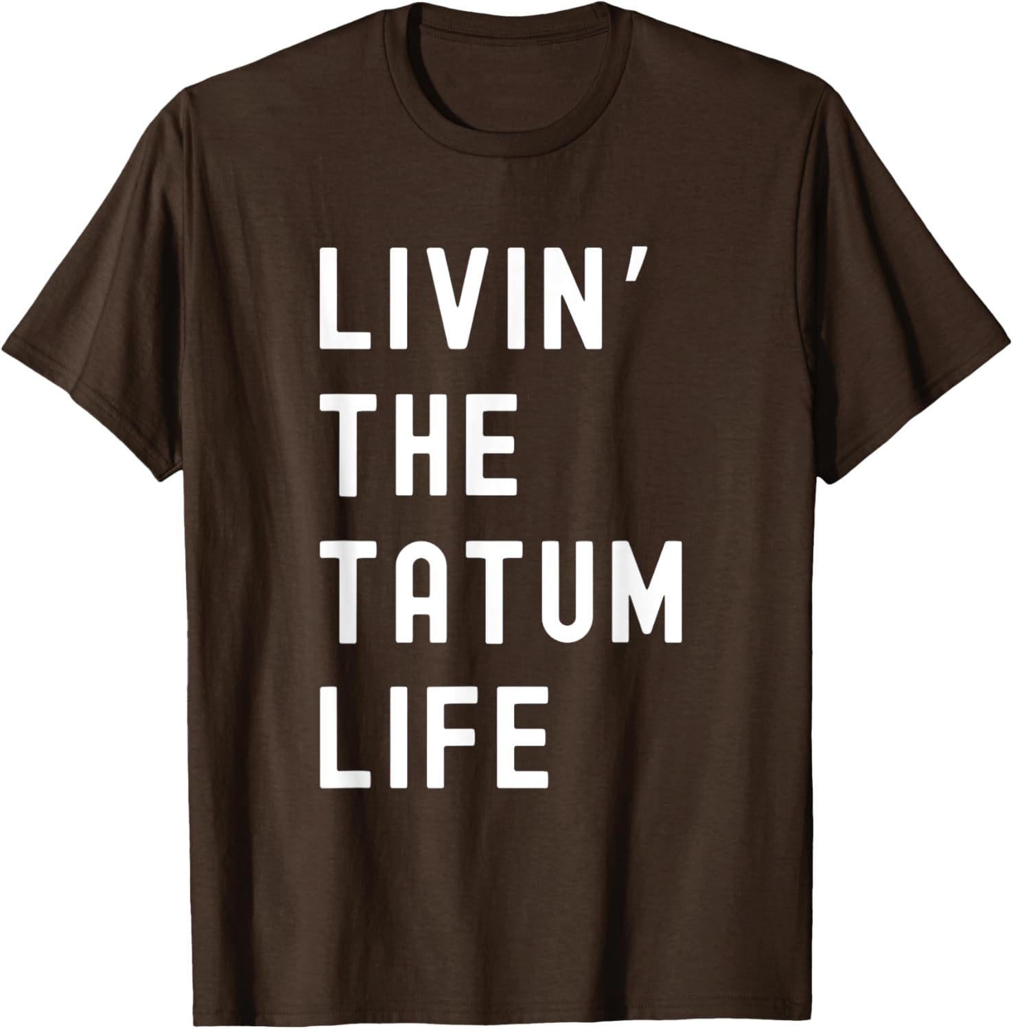 Tatum Living The Tatum Life Funny T-Shirt for Casual Style Lovers - 22