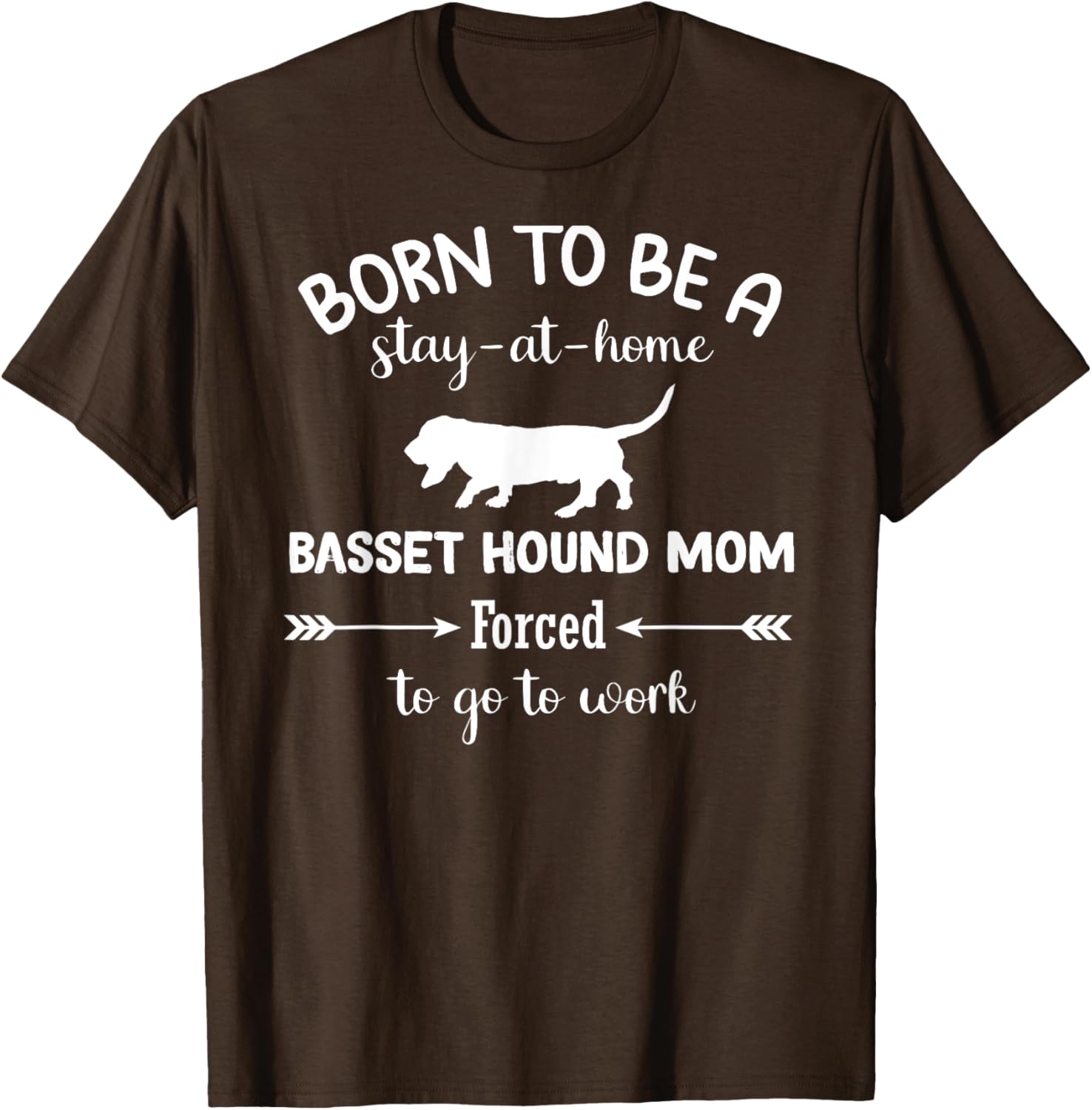 Born to Be a Stay-at-Home Basset Hound Mom Funny Work T-Shirt - 19