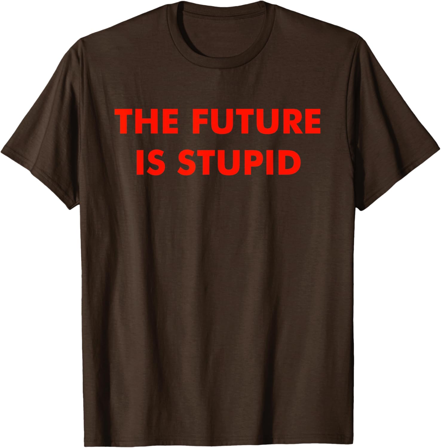 Trendy Future Is Stupid Design T-Shirt for Unique Style Lovers - 20