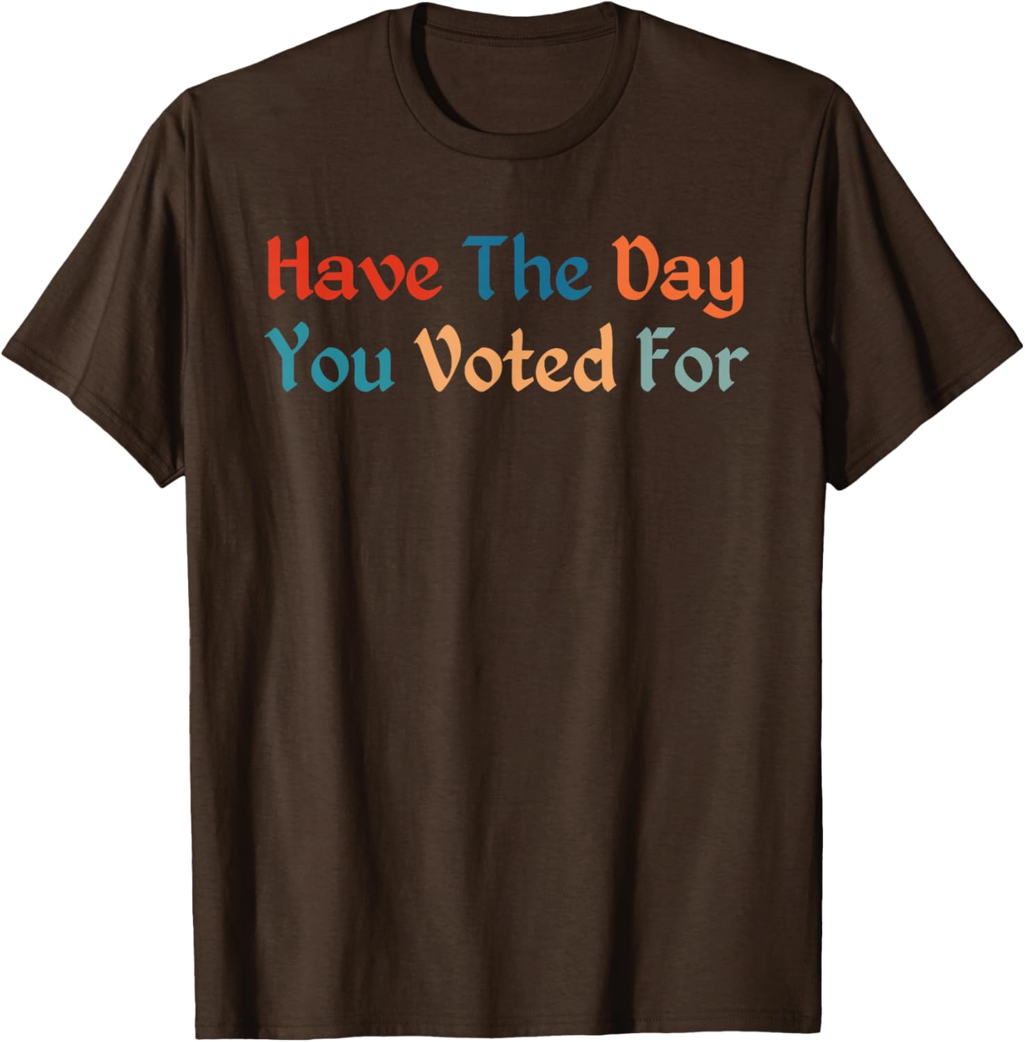 Retro Vintage T-Shirt for Election Day | Have The-Day You Voted For - 1