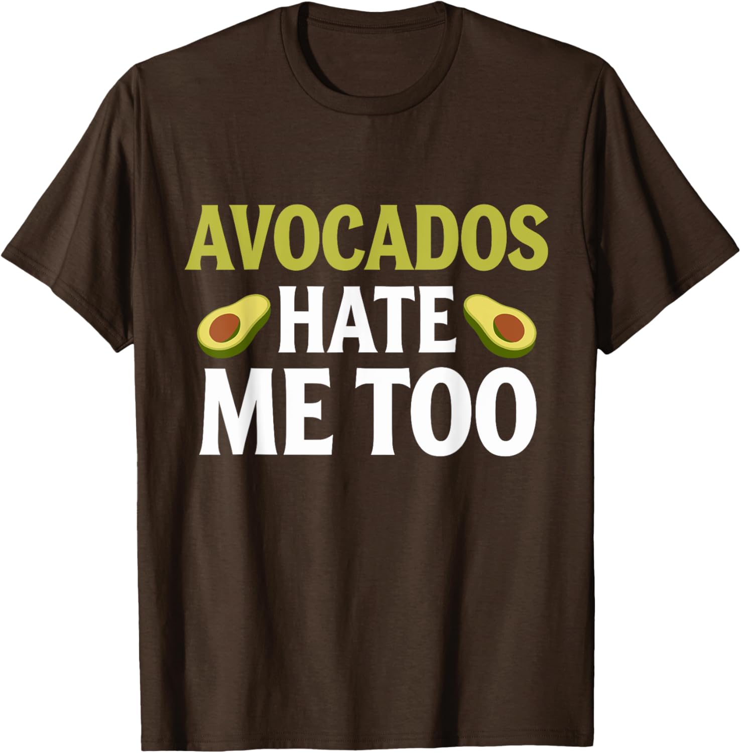 Avocados Hate Me Too Allergy Humor T-Shirt for Fun Fashion Lovers - 19