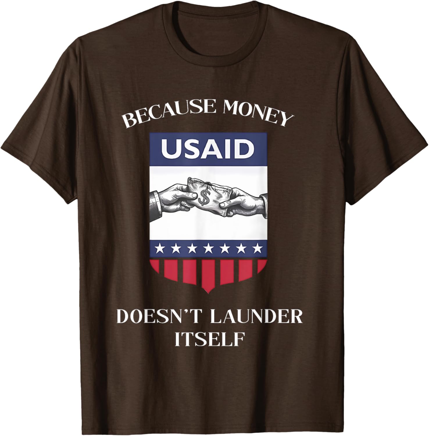 USAID Because Money Doesn’t Launder Itself T-Shirt for US Americans - 17