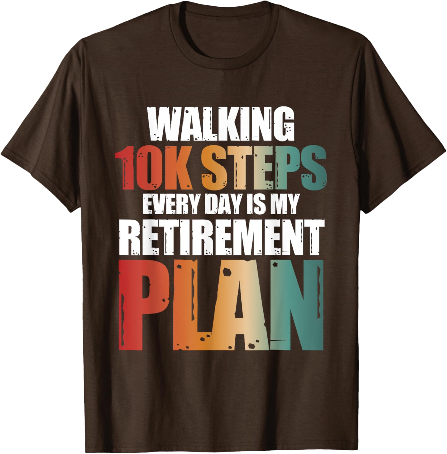 Walking 10k Steps Daily My Retirement Plan T-Shirt for Active Lifestyle - 4