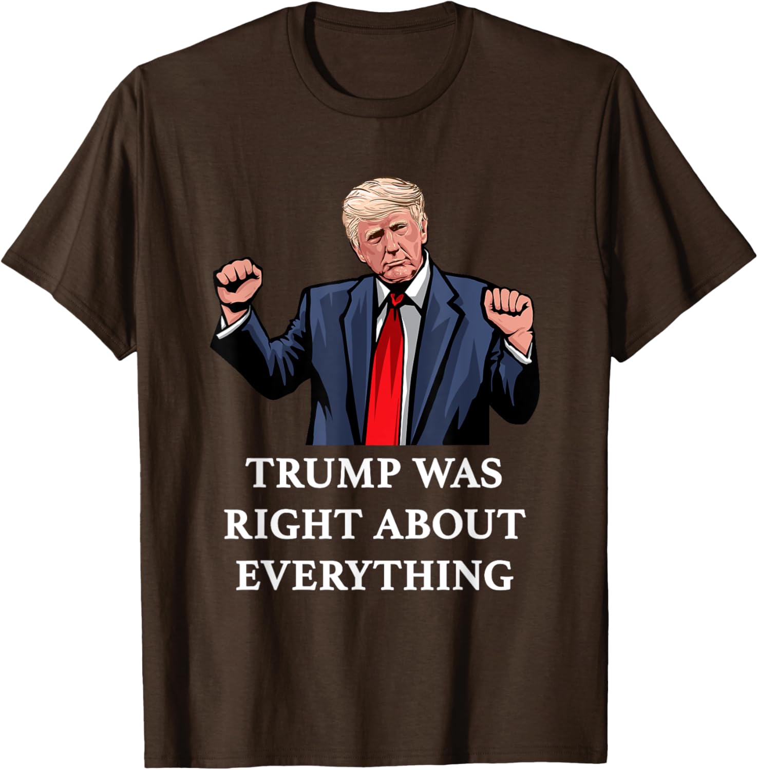 Trump Was Right About Everything T-Shirt for Proud Supporters and Fans - 15