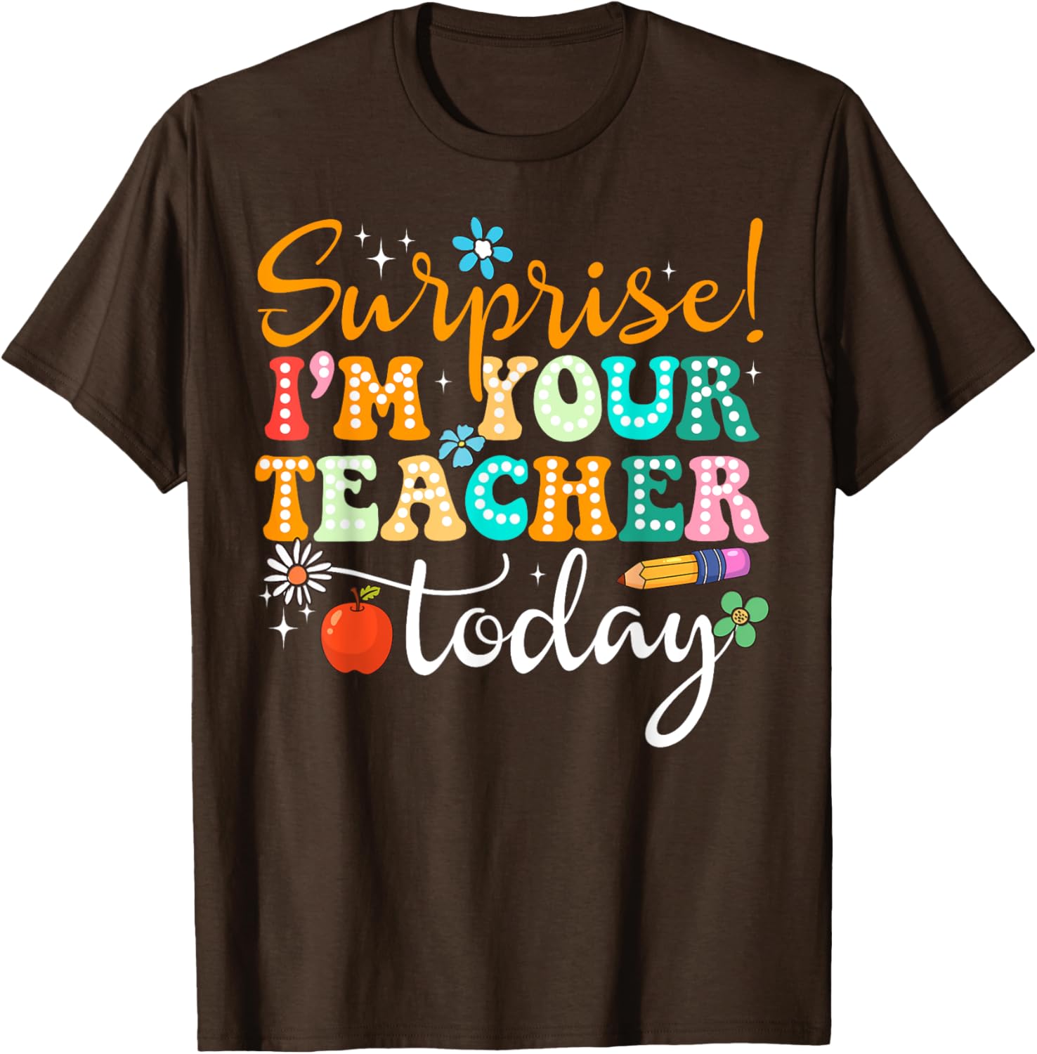 Surprise I am Your Teacher Today Women's Cute Substitute Teacher T-Shirt - 5