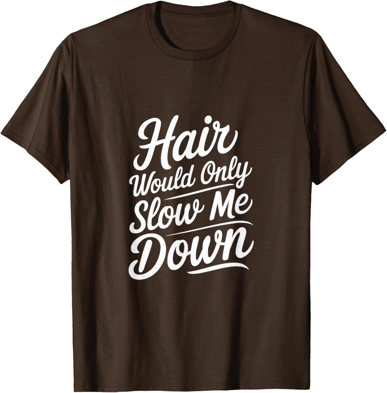 Bald Confidence T-Shirt - Hair Slows Me Down Funny Graphic Tee - 6
