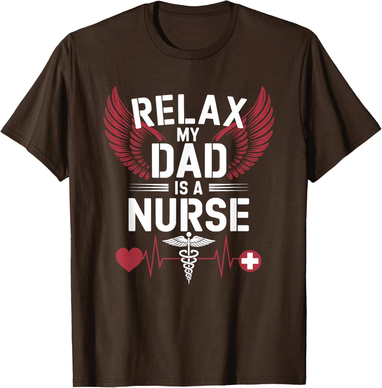 Nurse Dad Relax T-Shirt for RN Fathers - Perfect Gift for Nursing Dads - 1