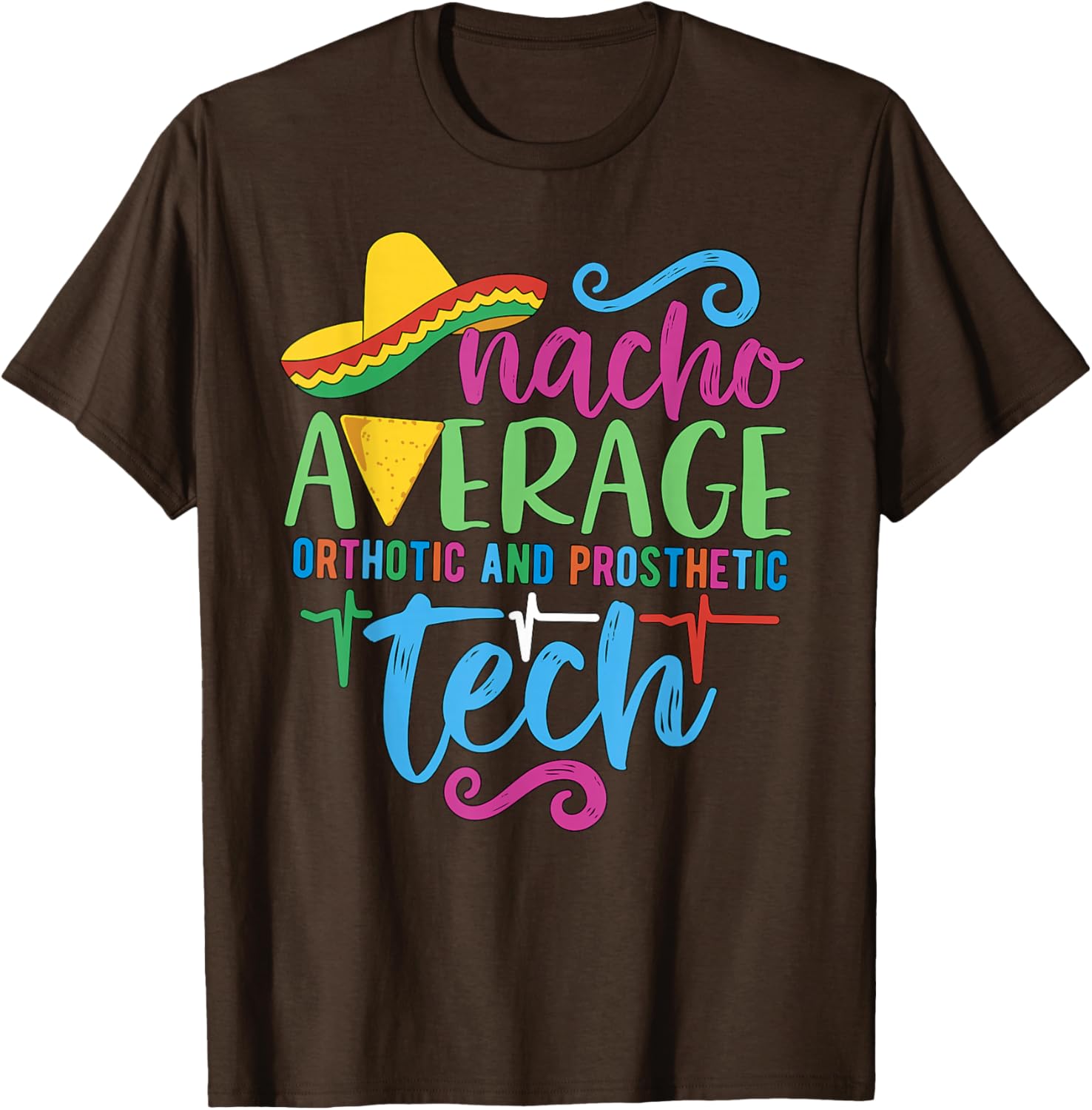 Cinco De Mayo Nacho Average Orthotic and Prosthetic Tech T-Shirt - 2