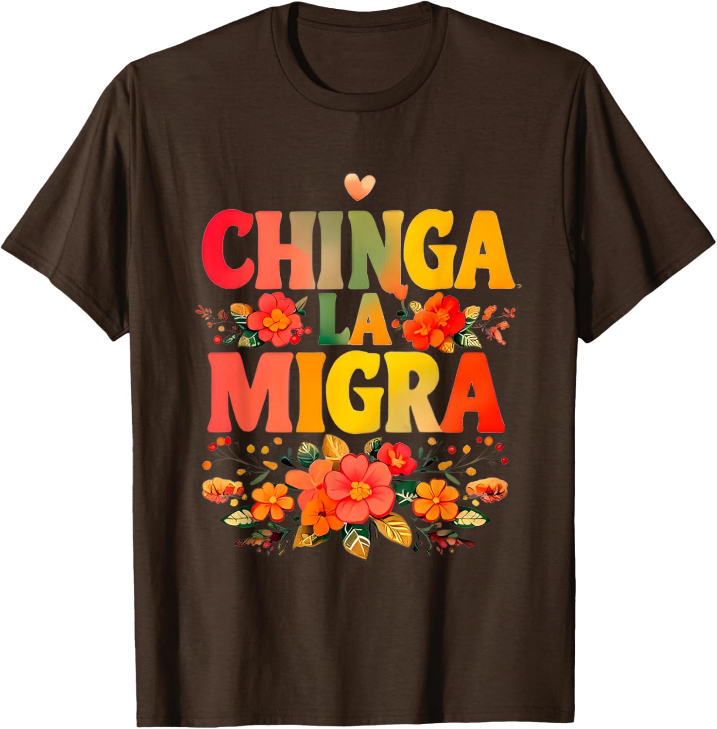 Chinga La Migra Flowers T-Shirt for Unique Style and Comfort - 4