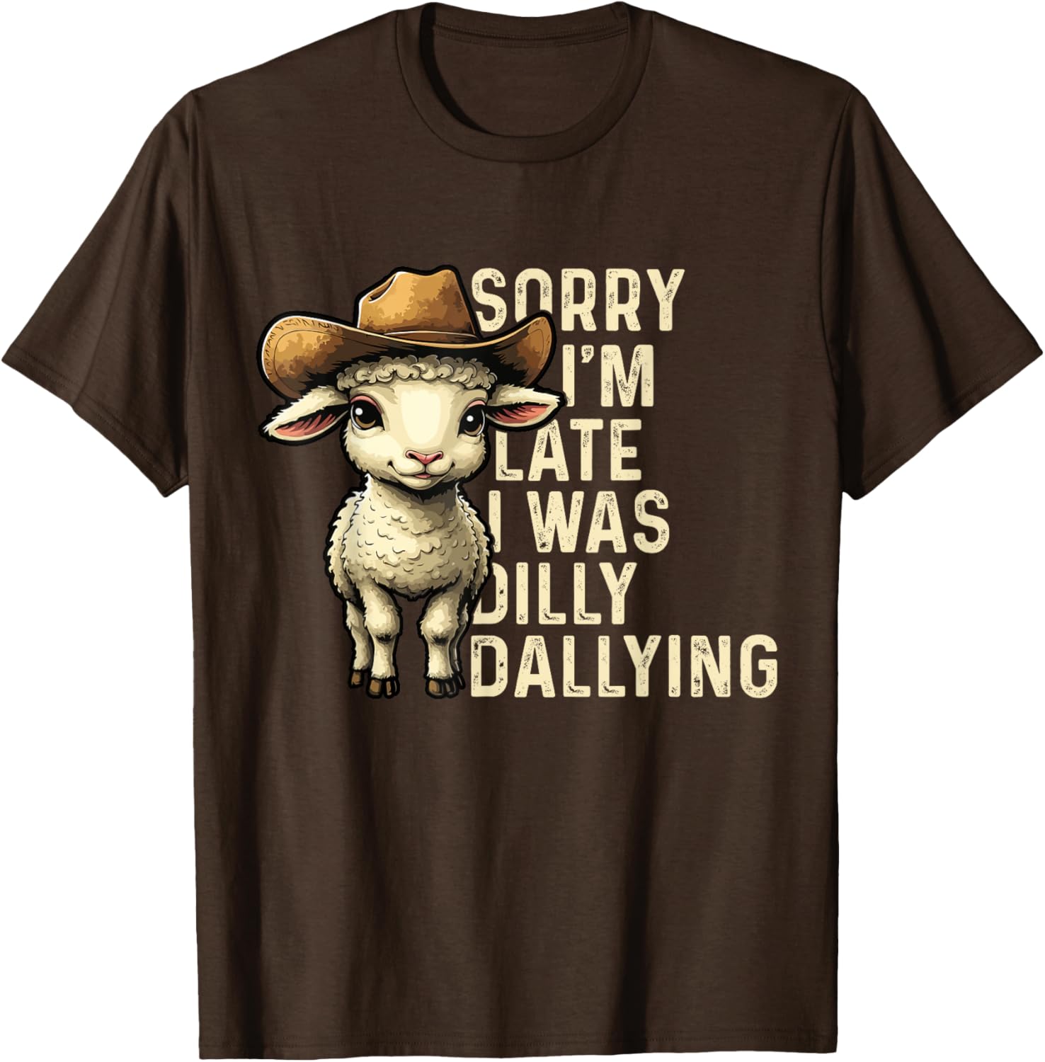 Sorry I'm Late I Was Dilly Dallying Funny T-Shirt for Men and Women - 13