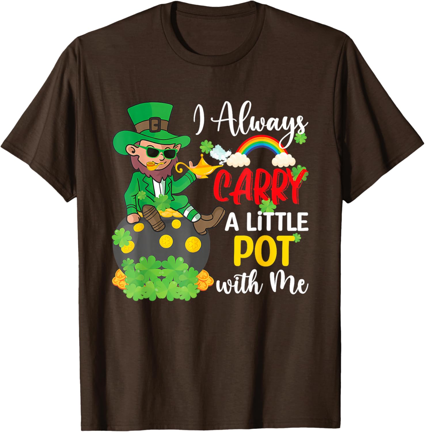 St Patricks Day T-Shirt I Always Carry A Little Pot With Me Fun Tee - 11