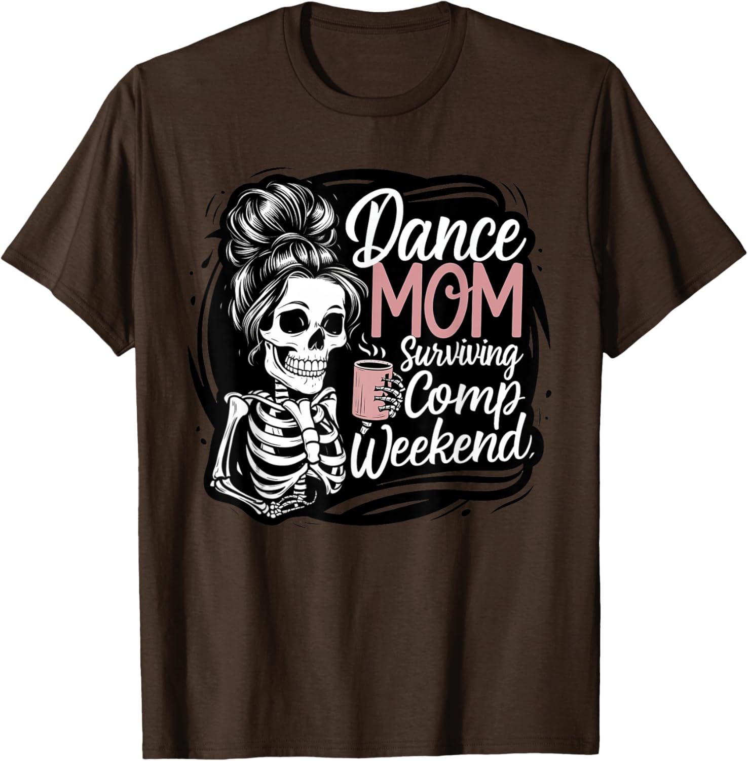 Funny Dance Mom Comp Weekend Survival T-Shirt for Happy Mother's Day - 24