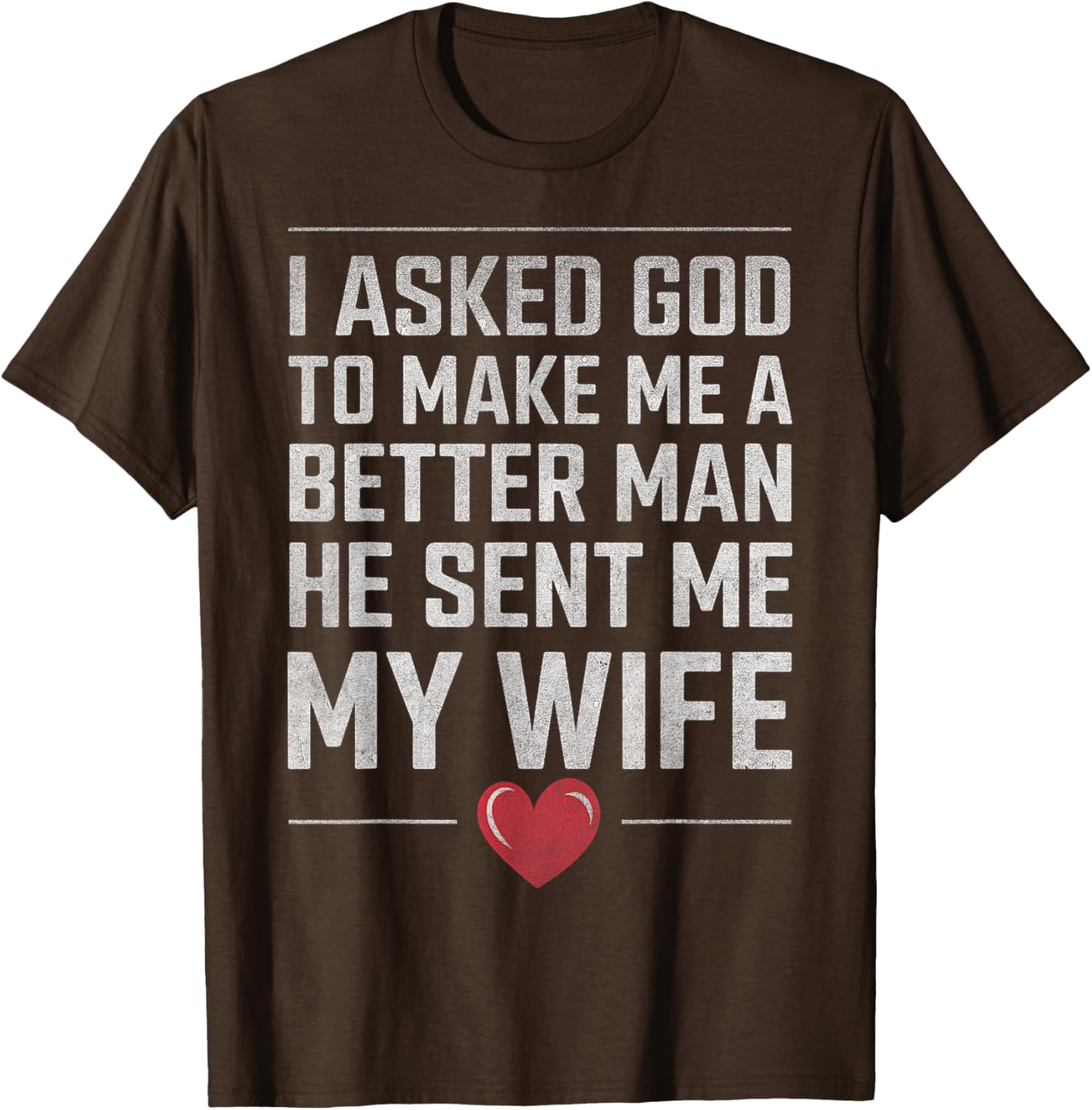 Asked God For Better He Sent Me My Wife Vintage Husband T-Shirt - 1
