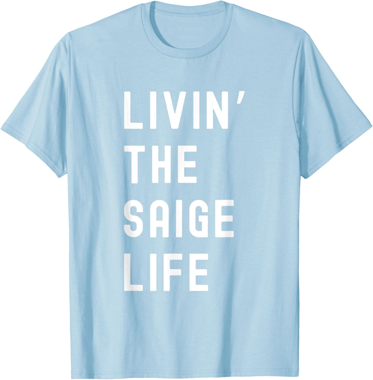 Saige Living The Saige Life Funny T-Shirt for Casual Style and Comfort - 8