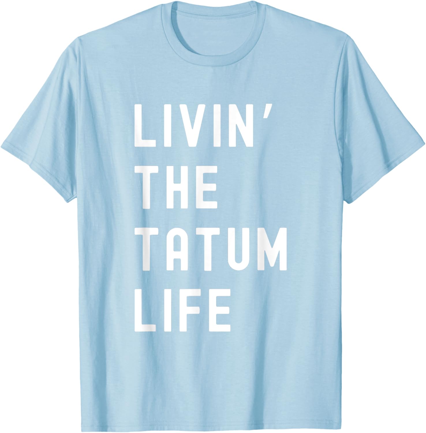 Tatum Living The Tatum Life Funny T-Shirt for Casual Style Lovers - 15