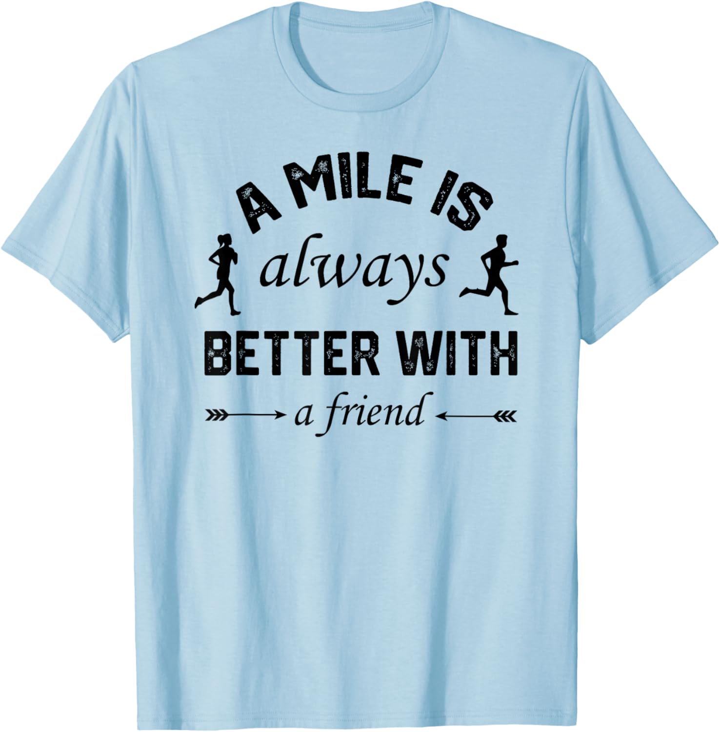 A Mile is Better With A Friend T-Shirt for Comfortable Active Lifestyle - 12