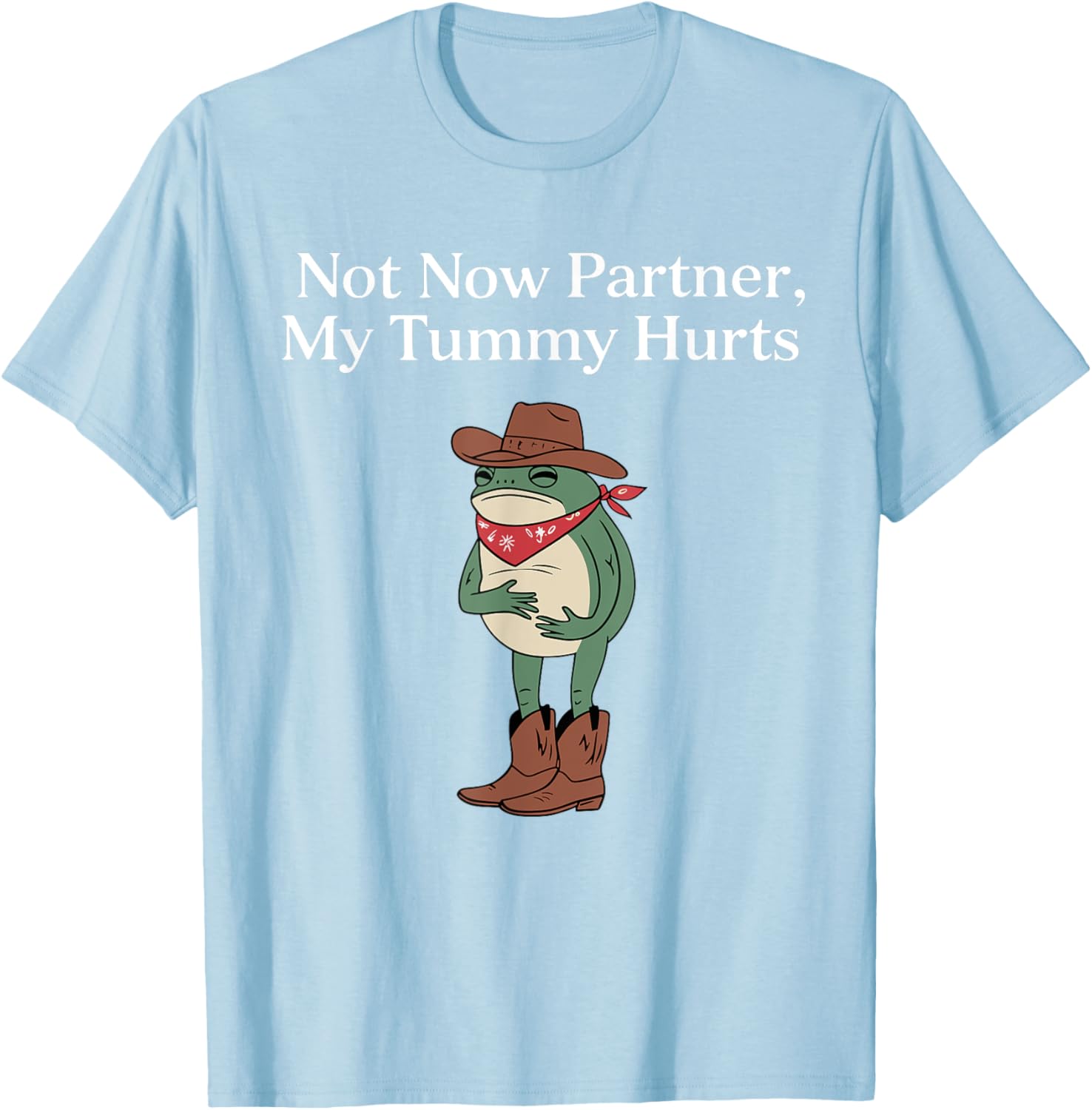 Funny Cowboy Frog Meme T-Shirt Retro Not Now My Tummy Hurts Humor Apparel - 10
