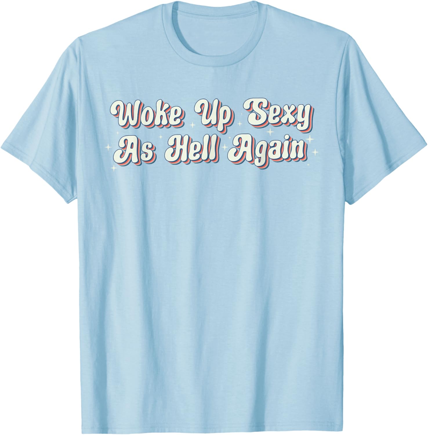Trendy Retro Vintage Woke Up Sexy As Hell T-Shirt for Fun Style - 2