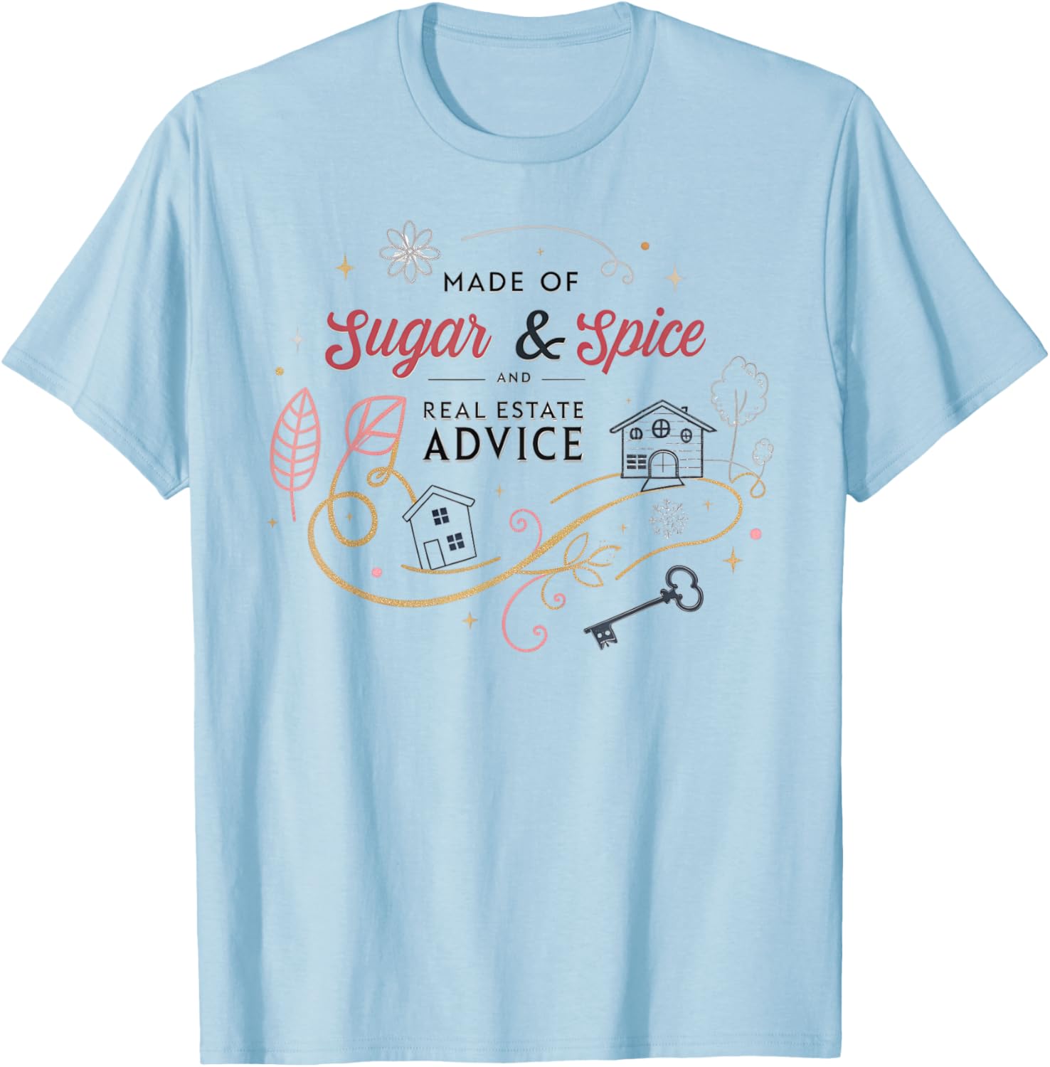 Charming Made of Sugar and Spice Real Estate Advice T-Shirt for Women - 4