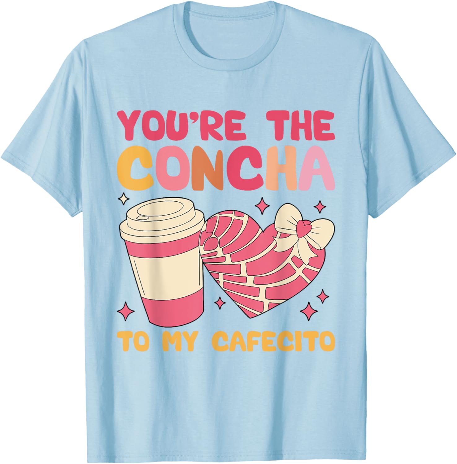 You're the Concha to My Cafecito Funny Mexican Valentine's T-Shirt - 10