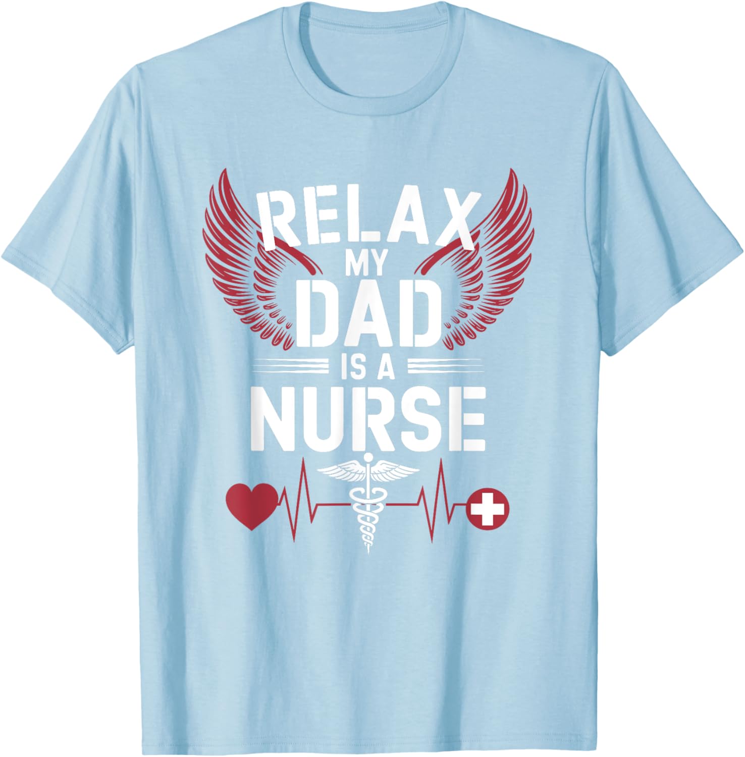 Nurse Dad Relax T-Shirt for RN Fathers - Perfect Gift for Nursing Dads - 5