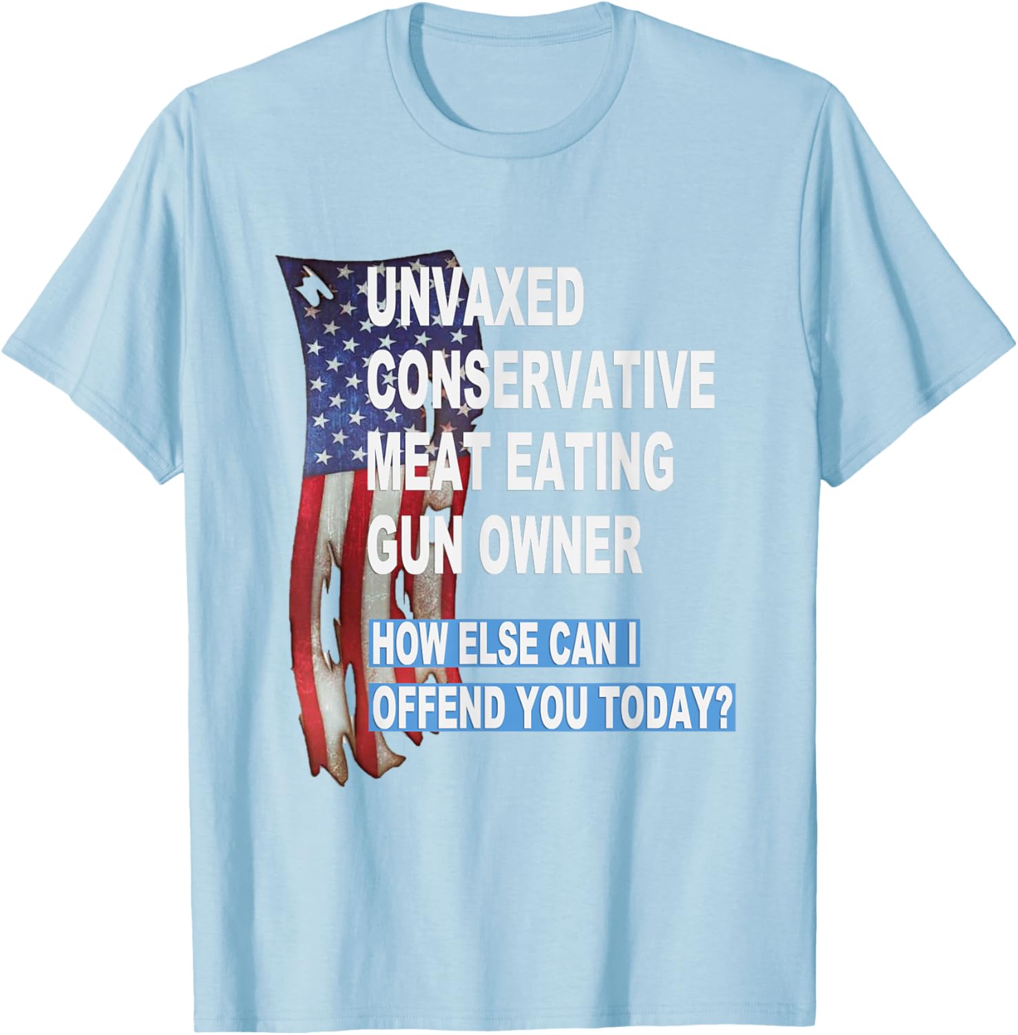 Unvaxed Conservative Meat Eating Gun Owner T-Shirt - Fun Patriotic Apparel - 15