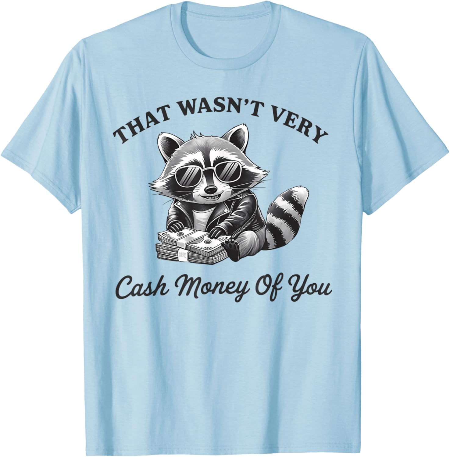 Trendy Vintage T-Shirt - That Wasn't Very Cash Money Of You Design - 6